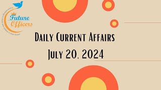 UPSC | TNPSC | DAILY CURRENT AFFAIRS | July 20, 2024