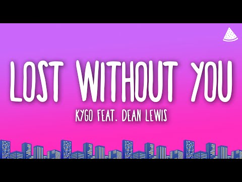 Kygo - Lost Without You (Lyrics) feat. Dean Lewis