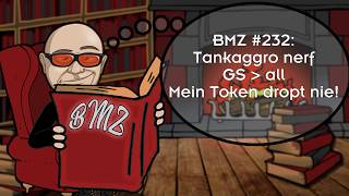 BMZ #232: Tankaggro nerf, GS größer all, Mein Token dropt nie!