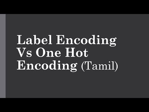 Label Encoding Vs One Hot Encoding | Where to use? Why to use? What to use? Explained in Tamil