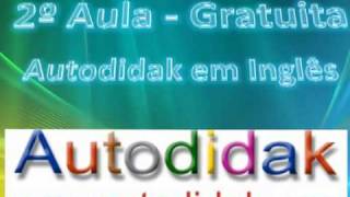 2º Aula - Curso de Inglês para formação autodidatica www.autodidak.com