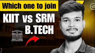 "Is KIIT Better than SRM for B.Tech? Full Comparison"