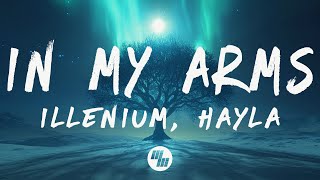 ILLENIUM, Hayla - In My Arms (Cinematic Version) [Lyrics]