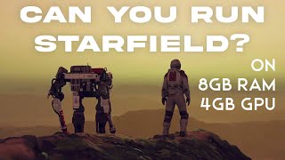 CAN YOU RUN STARFIELD ON 8GB RAM AND 4GB GRAPHICS CARD