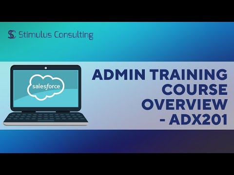 Salesforce Admin Training Course Overview  - ADX201