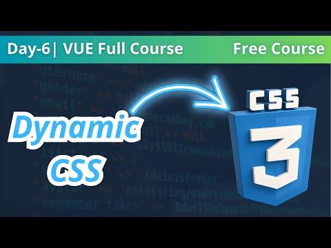 Day-6 | Dynamic CSS | Vue Full Course | Free Course
