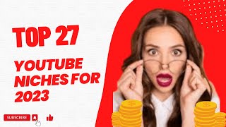 Top 27 YouTube Niches for 2023: Find Your Success!