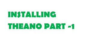 Installing Theano Part-1