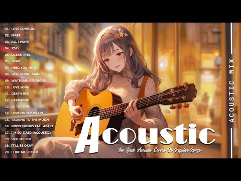 Best Acoustic Songs Collection - Acoustic Guitar Covers Of Popular Songs - Chill Acoustic Love Songs