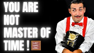 You are not master of time ! DANDY DANNO & DIVA G - the art of communicating without word