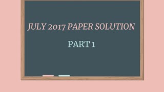 JULY 2017 MATHS PAPER  SOLUTION video 1