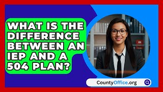 What Is The Difference Between An IEP And A 504 Plan? - CountyOffice.org