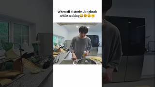 When oil disturbs Jungkook while cooking😅