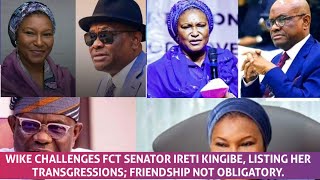 Wike challenges FCT Senator Ireti Kingibe, listing her transgressions; friendship not obligatory.