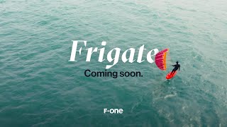F-ONE | FRIGATE - Coming soon