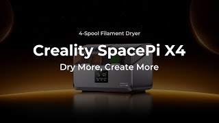 Meet Creality SpacePi X4 - New Flagship 4-Spool 85°C Filament Dryer
