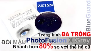 Tròng kính Đa tròng Đổi màu nhanh nhất hiện nay, ZEISS Progressive PhotoFusion X Grey !