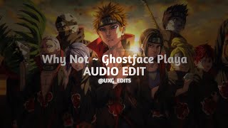 Why Not ~ Ghostface Playa || { Audio Edit } || #amvsong #editaudio