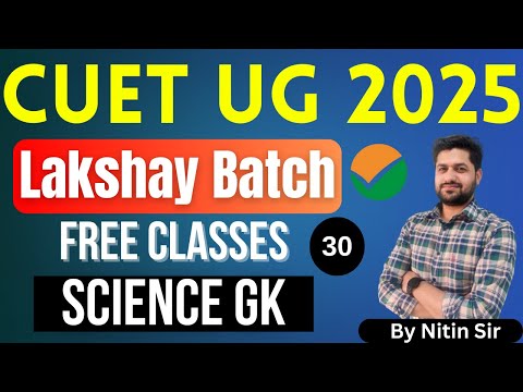 CUET 2025 GAT | Class-30 {Science GK} Lakshay Batch [Free Classes] #cuet2025