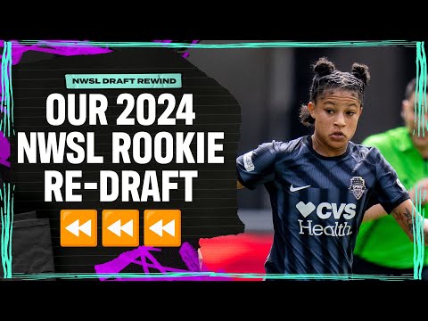 Re-drafting 2024 NWSL Rookie Class with 20/20 hindsight ⏪ 🤓 I Attacking Third