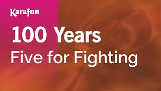 100 Years - Five for Fighting | Karaoke Version | KaraFun