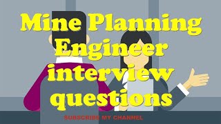 Mine Planning Engineer interview questions