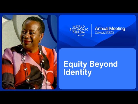 Equity Beyond Identity | World Economic Forum Annual Meeting 2025