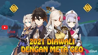 🔴[ LIVE ] GENSHIN IMPACT INDONESIA | 2021 DIAWALI DENGAN META GEO!