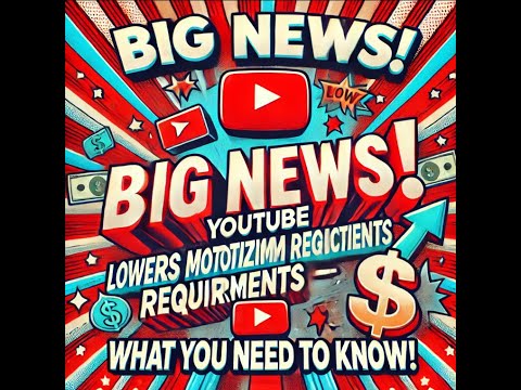 Big News! YouTube Lowers Monetization Requirements - What You Need to Know! |