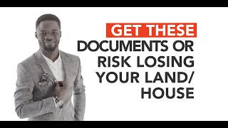 Get These Documents or Risk Losing Your Land/House in Nigeria