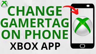 How to Change Gamertag on Xbox App - 2025