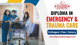 Diploma in Emergency and Trauma Care Course, Top Colleges, Fee, Scope and Salary