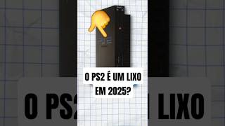 O PS2 É UM LIXO em 2025? NÃO VALE A PENA? #shorts