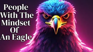 People With The Mindset Of An Eagle: Motivational Video