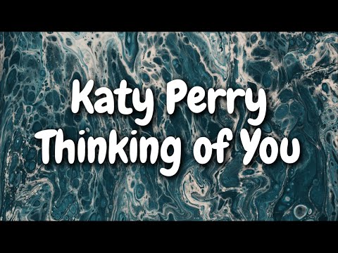 Katy Perry - Thinking of You (Lyrics)