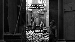 WW2 Aachen, Germany - THEN & NOW #ww2 #history #thenandnow