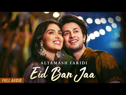 Eid Ban Jaa (Full Audio) | Altamash Faridi | Jaidev Kumar | Sonu Saggu | New Hindi Song 2025