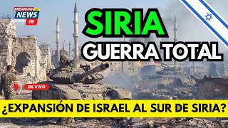 NOTICIAS ISRAEL | ISRAEL DESPLIEGA TROPAS EN SIRIA ¿INVASIÓN INMINENTE?