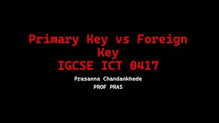 Primary Key vs Foreign Key | IGCSE ICT | Prof Pras