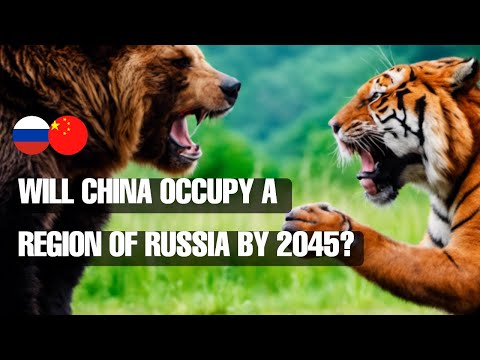 Will China occupy a region of Russia by 2045?