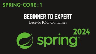 Lect-6: Spring Framework(2024) || Spirng IOC Container || Spring Core Lect-1