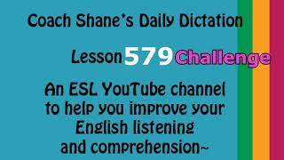 Daily Dictation #579 CHALLENGE – Study English Listening with Coach Shane and Let’s Master English