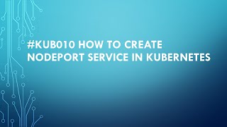 #KUB010 How to create NodePort Service in kubernetes