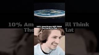 10% Americans Still Think The Earth is Flat #shorts #shortsyoutube #shortsfeed #feedshorts #ytshorts