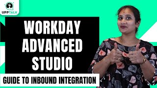 Workday Advanced Studio Guide to Inbound Integration | Inbound Integration | Learn Workday | UppTalk