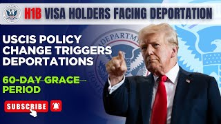 H1B Visa Holders Facing Deportation Within 60-Day Grace Period — What’s Going On?