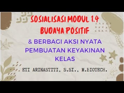 SOSIALISASI MODUL 1.4 BUDAYA POSITIF & BERBAGI AKSI NYATA PEMBENTUKAN KEYAKINAN KELAS