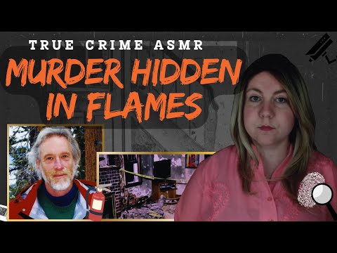 True Crime ASMR | Fire Scene or Crime Scene? The Truth Behind Robert Cantor’s Death