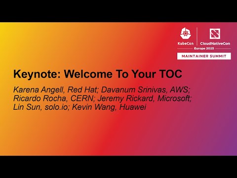 Keynote: Welc... Karena Angell, Davanum Srinivas, Ricardo Rocha, Jeremy Rickard, Lin Sun, Kevin Wang