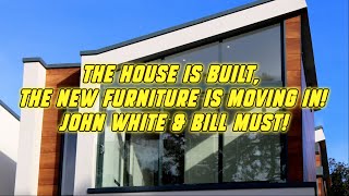 The House Is Built, The New Furniture is Moving In! - John White & Bill Must